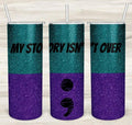 My Story Isn't Over 20 oz Skinny Tumbler
