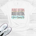 Plant Dreams Pull Weeds & Grow a Happy Life Graphic Tee