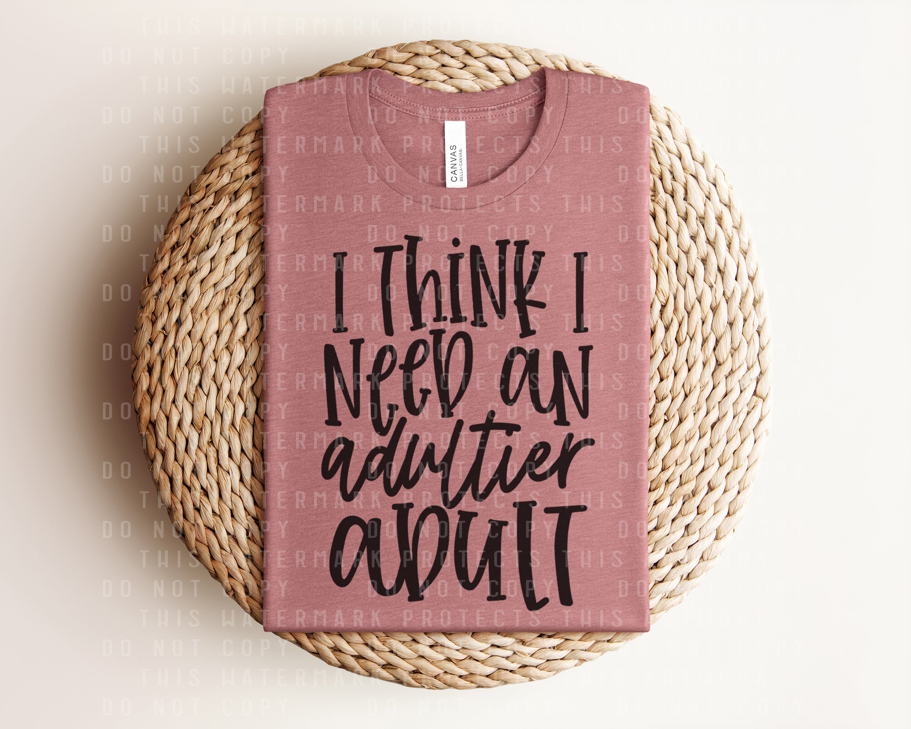 I Think I Need an Adultier Adult Graphic Tee