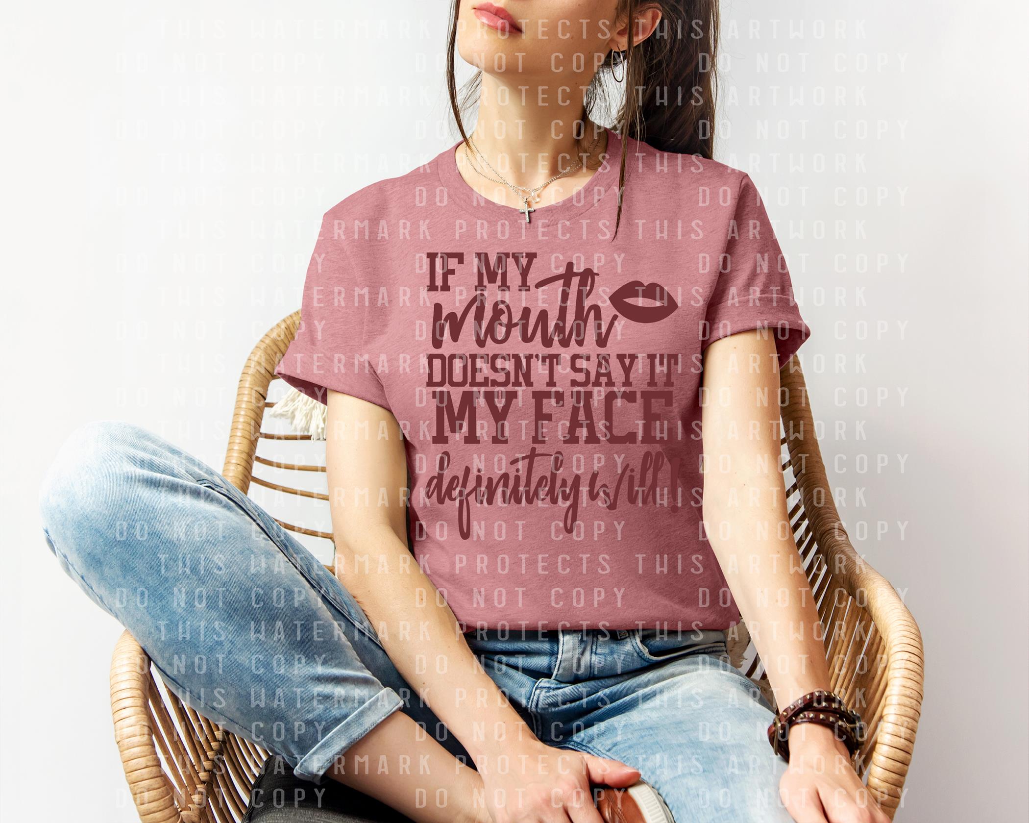 If My Mouth Doesn't Say It My Face Definitely Will Graphic Tee