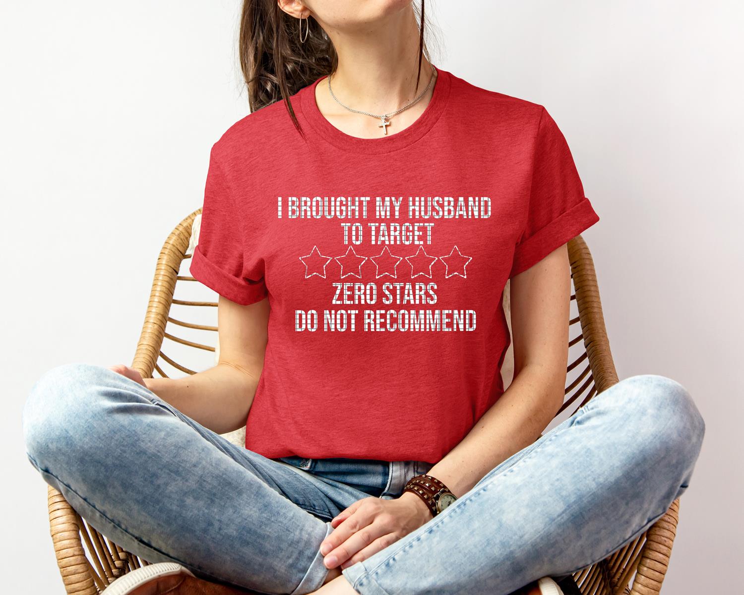 I Brought My Husband to Target Zero Stars Do Not Recommend Graphic Tee