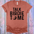 Talk Birdie to Me Graphic Tee