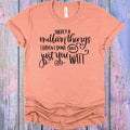 There's a Million Things I Haven't Done But Just You Wait Graphic Tee