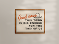 This Town is Big Enough Print | 16" x 20"