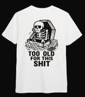 Too Old For This T-Shirt