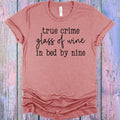 True Crime Glass of Wine In Bed by Nine Graphic Tee