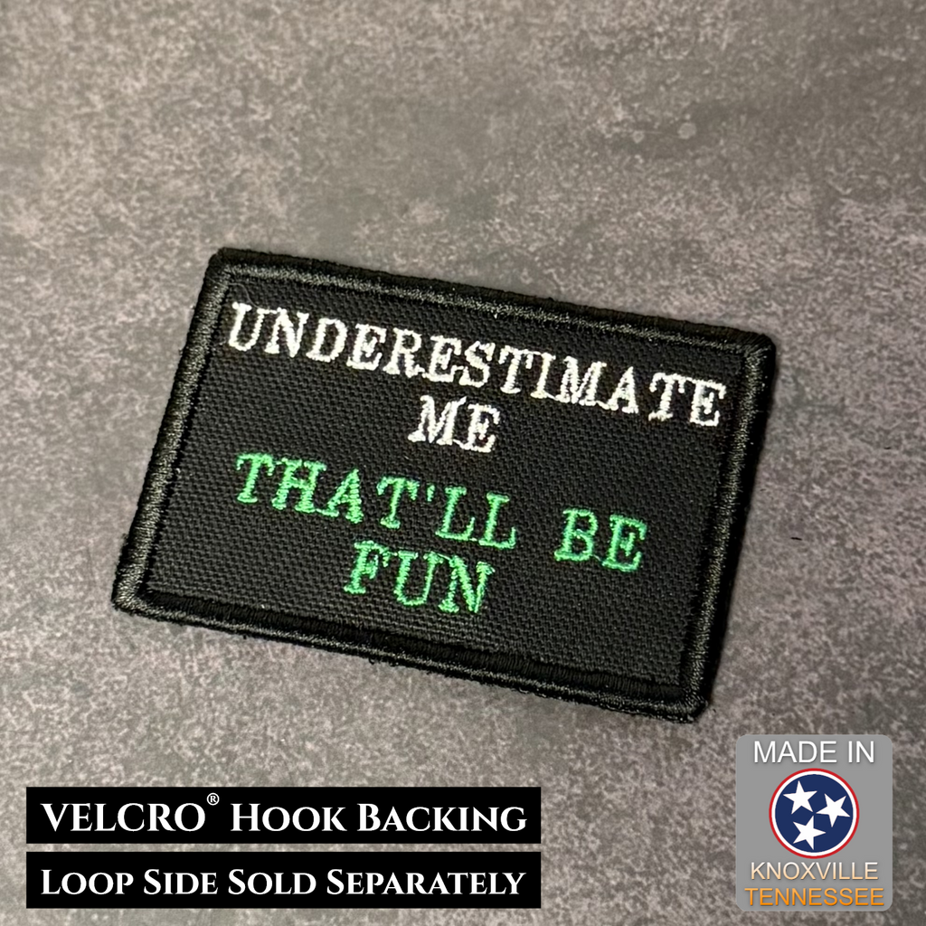 Underestimate Me, That'll Be Fun Funny VELCRO® Morale Patch | Made in USA