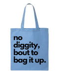 No Diggity Bout to Bag It Up Tote