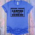 Weekend Forecast Camping with a Chance of Drinking Graphic Tee