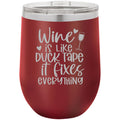 Wine is Like Duck Tape it Fixes Everything 12 oz Polar Camel Wine Tumbler