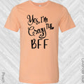 Yes I'm the Crazy BFF Best Friend Graphic Tee