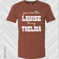 You are the Louise to My Thelma Best Friend Graphic Tee