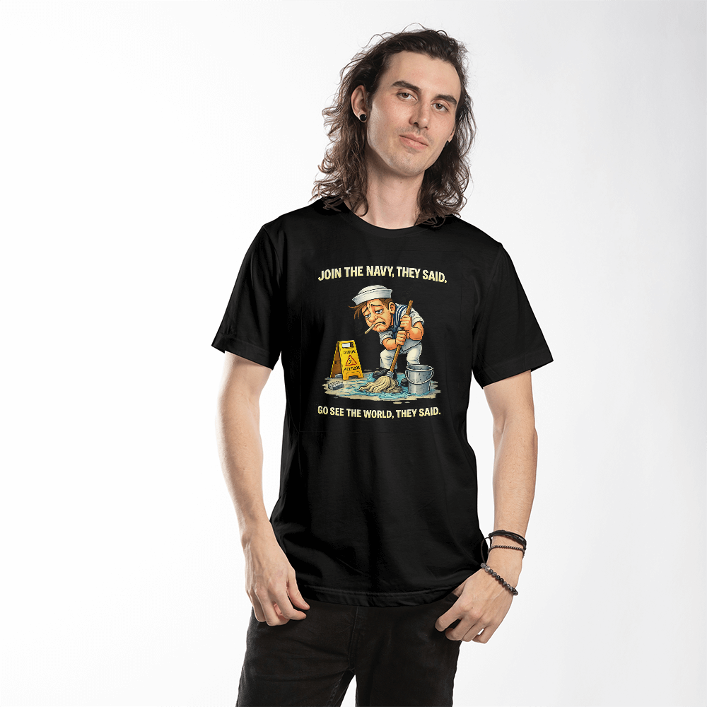 Funny Navy Sailor T-Shirt – “Join The Navy They Said” Military Humor Tee – Veteran Gift Shirt