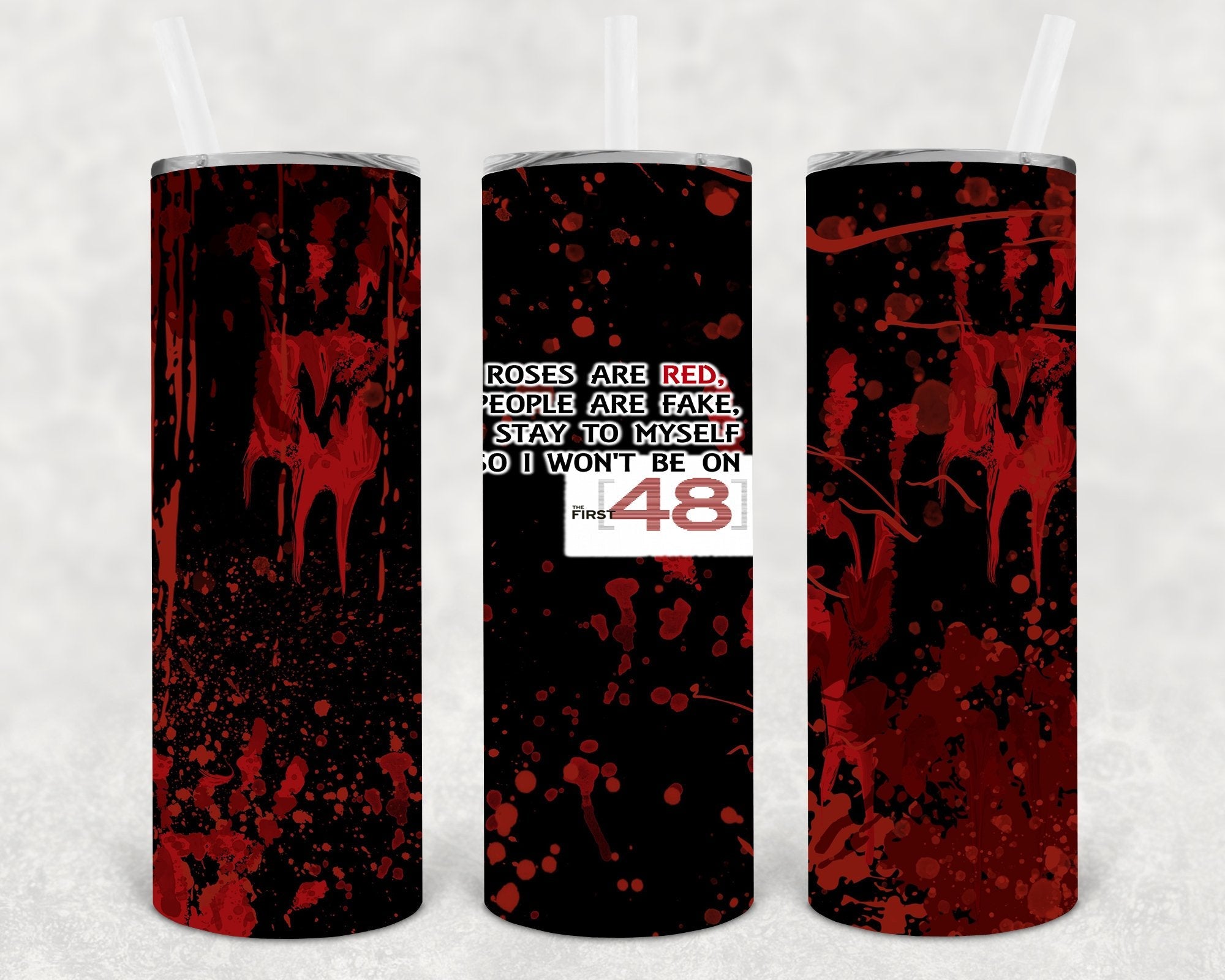 Roses are Red People are Fake I Stay to Myself So I Don't End Up on the First 48 20 oz Skinny Tumbler