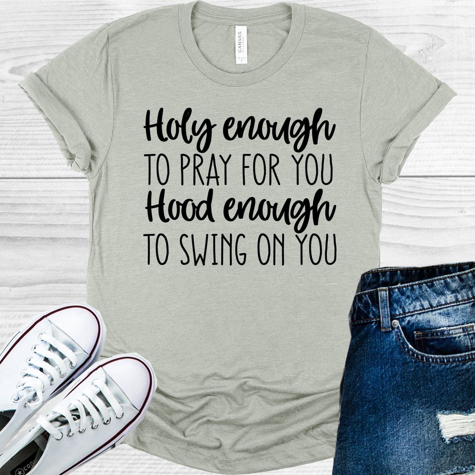 Holy Enough to Pray for You Hood Enough to Swing on You Graphic Tee