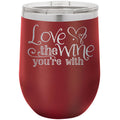 Love the Wine You're With 12 oz Polar Camel Wine Tumbler