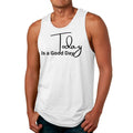 Mens Fitness Tank Top Graphic T-shirt Today is a Good Day