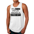 Mens Fitness Tank Top Graphic T-shirt why Fit in when you were Born