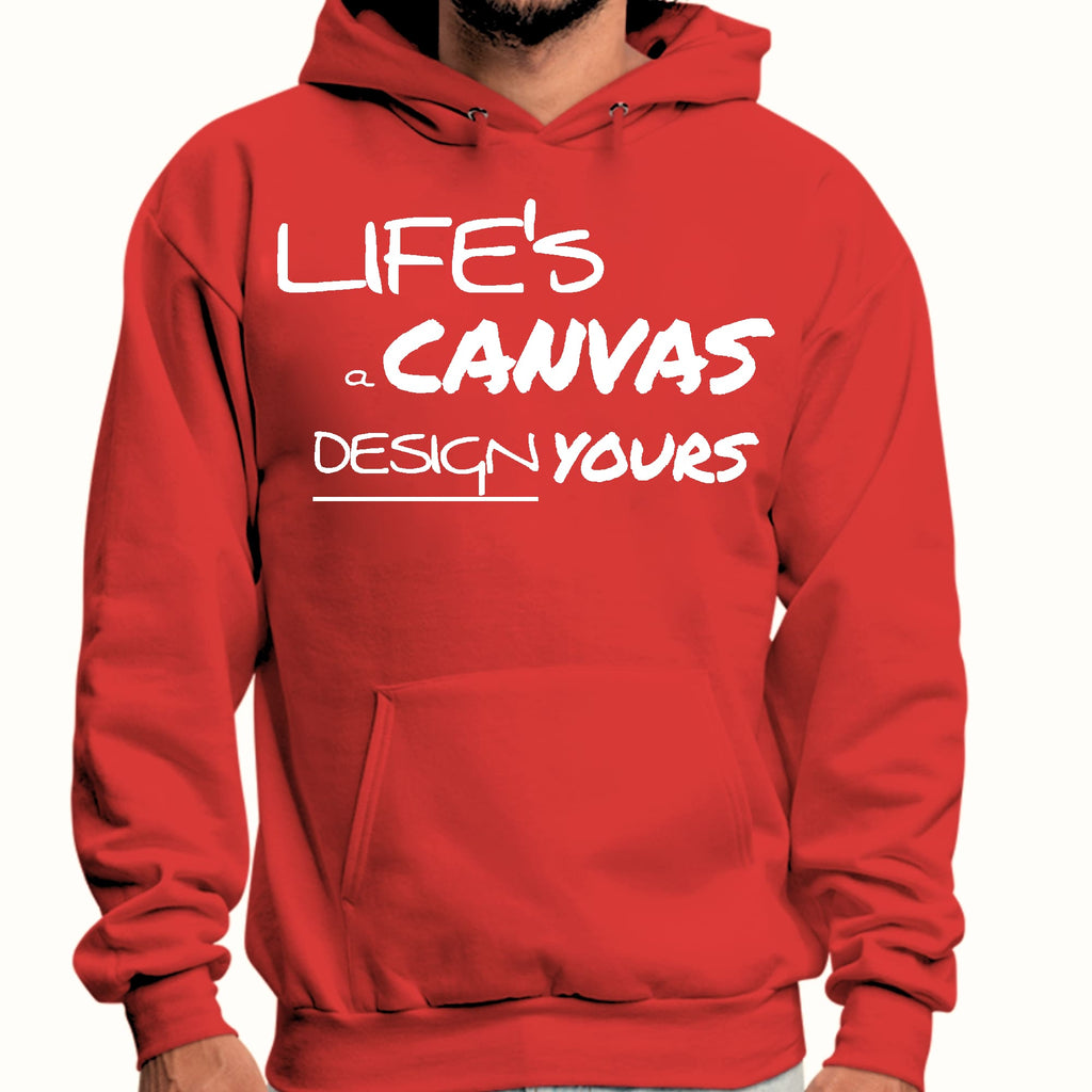Mens Graphic Hoodie Life’s a Canvas Design Yours Motivational