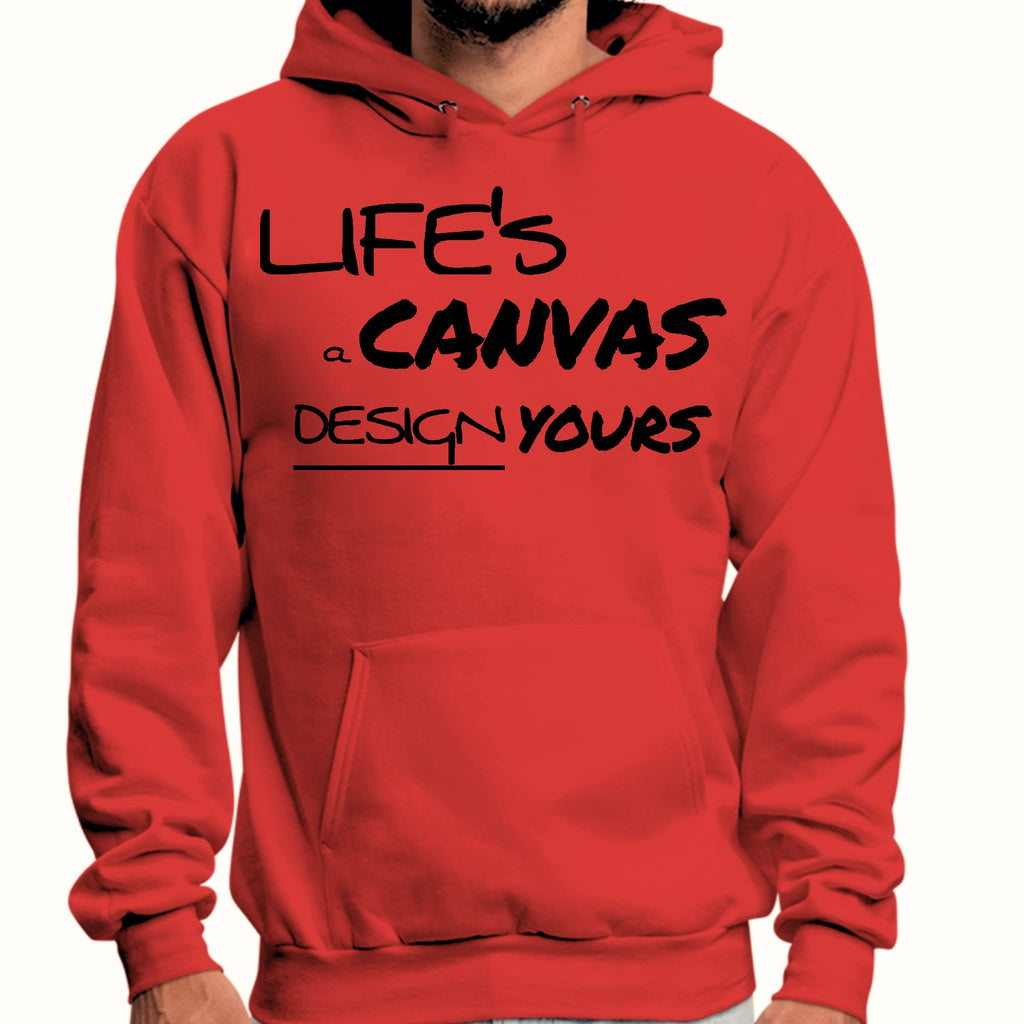 Mens Graphic Hoodie Life’s a Canvas Design Yours Motivational