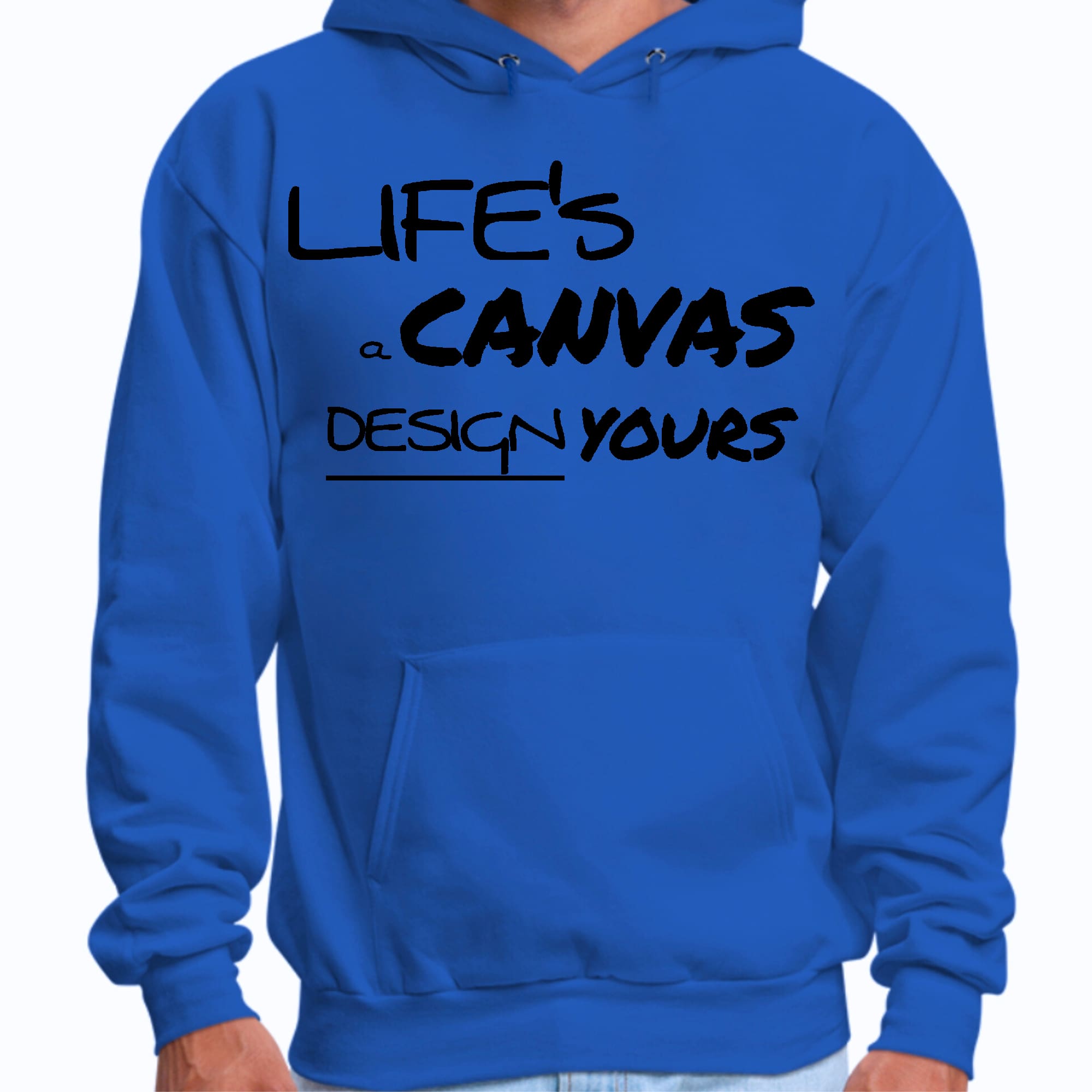 Mens Graphic Hoodie Life’s a Canvas Design Yours Motivational