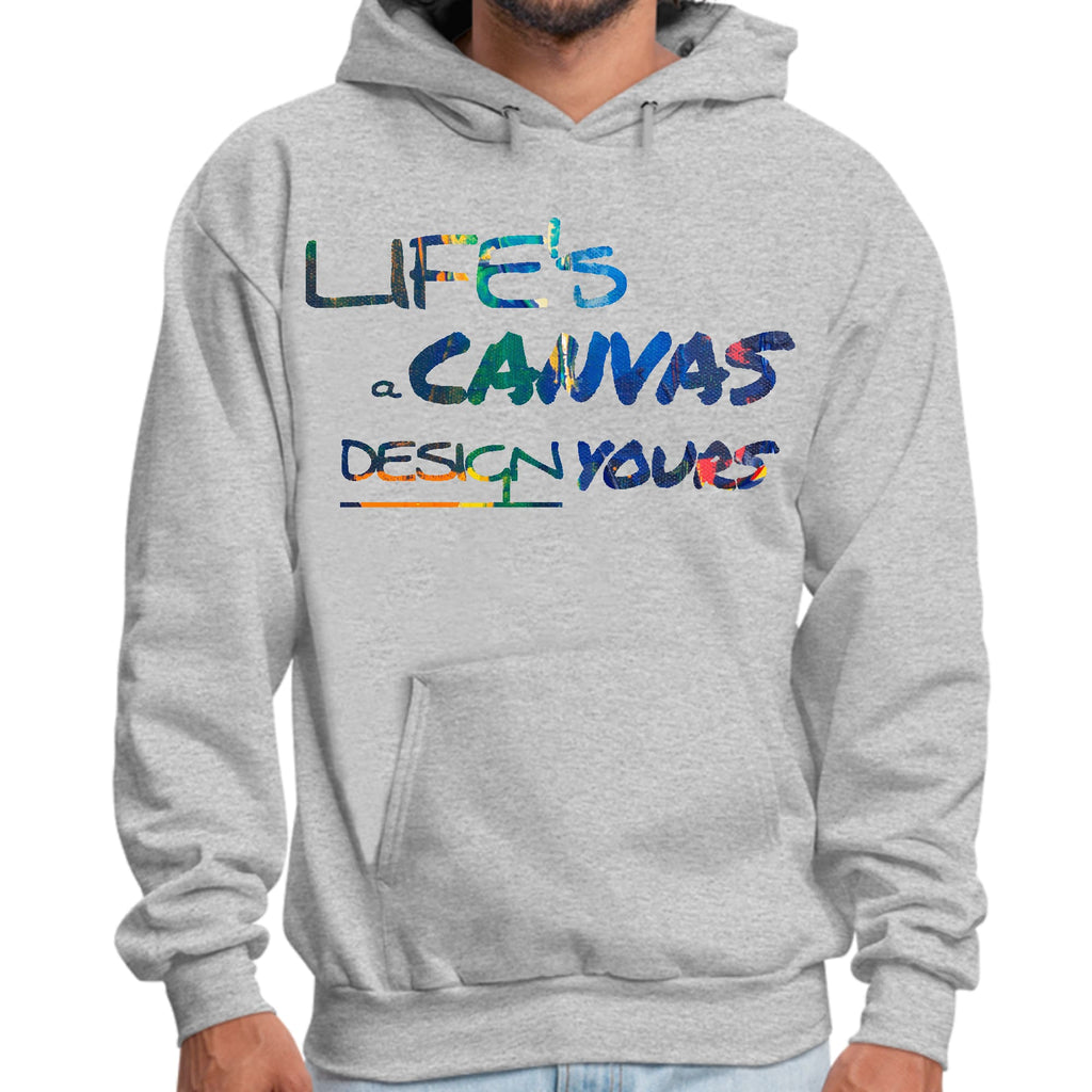 Mens Graphic Hoodie Life’s a Canvas Design Yours Print