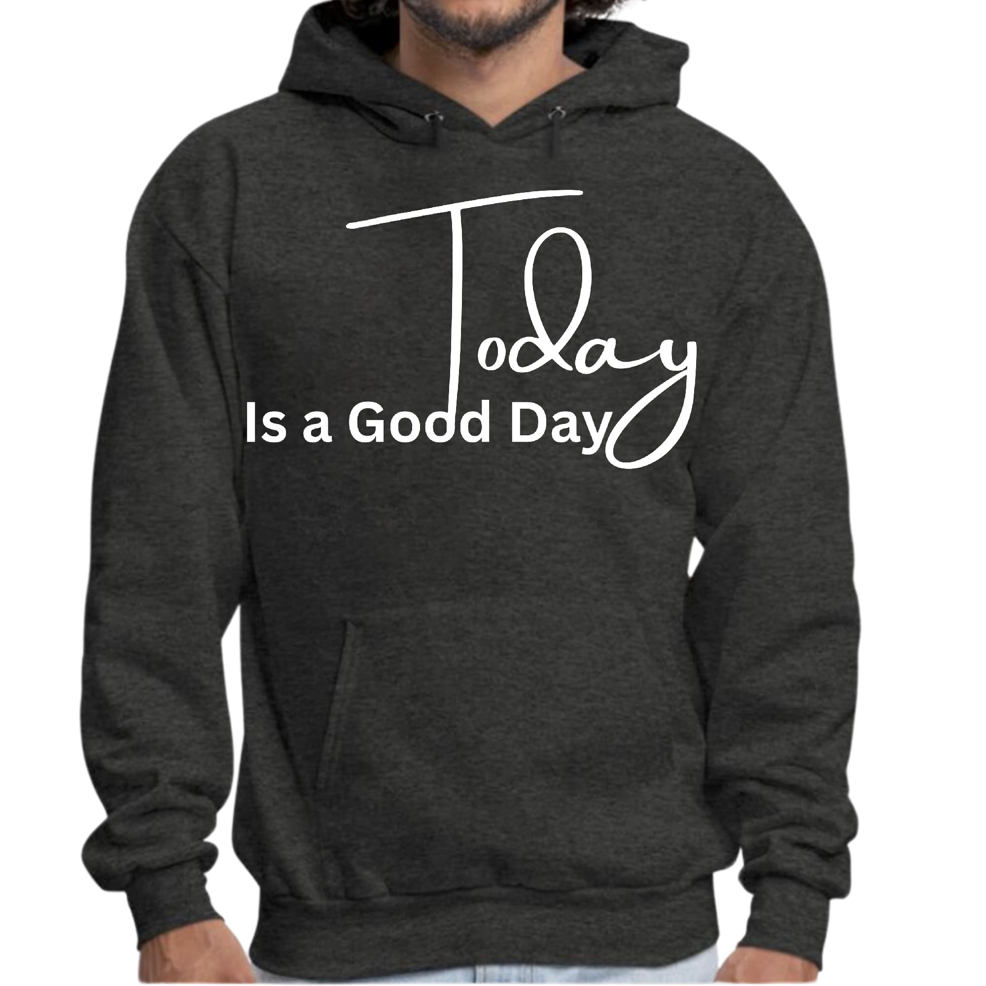 Mens Graphic Hoodie Today is a Good Day