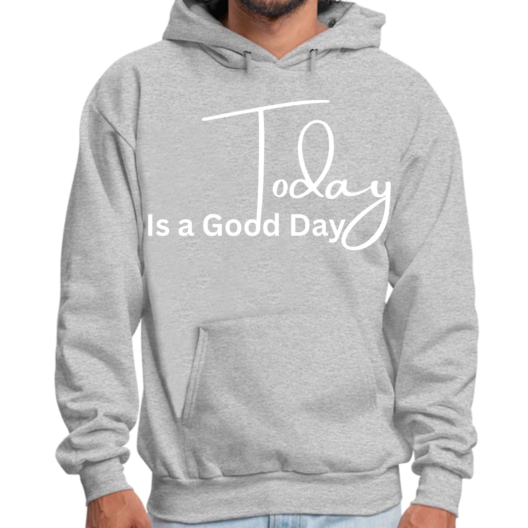 Mens Graphic Hoodie Today is a Good Day