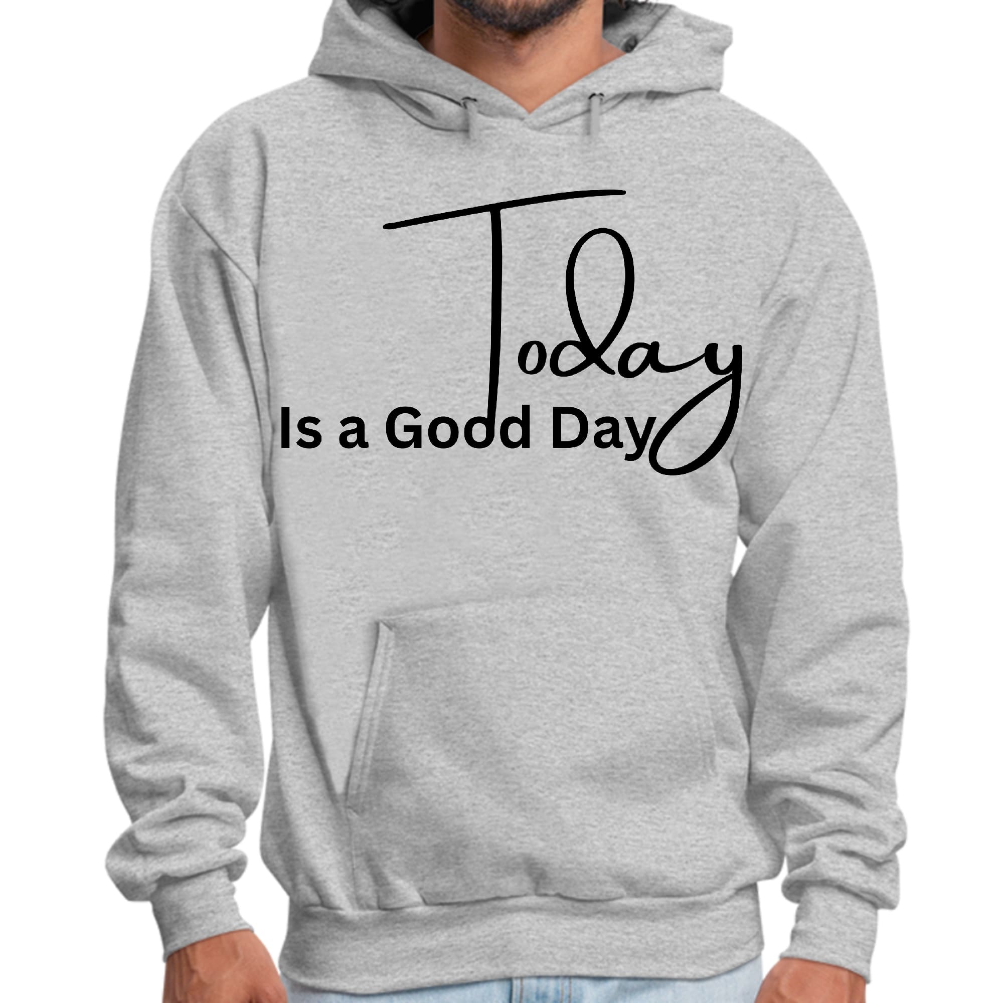 Mens Graphic Hoodie Today is a Good Day