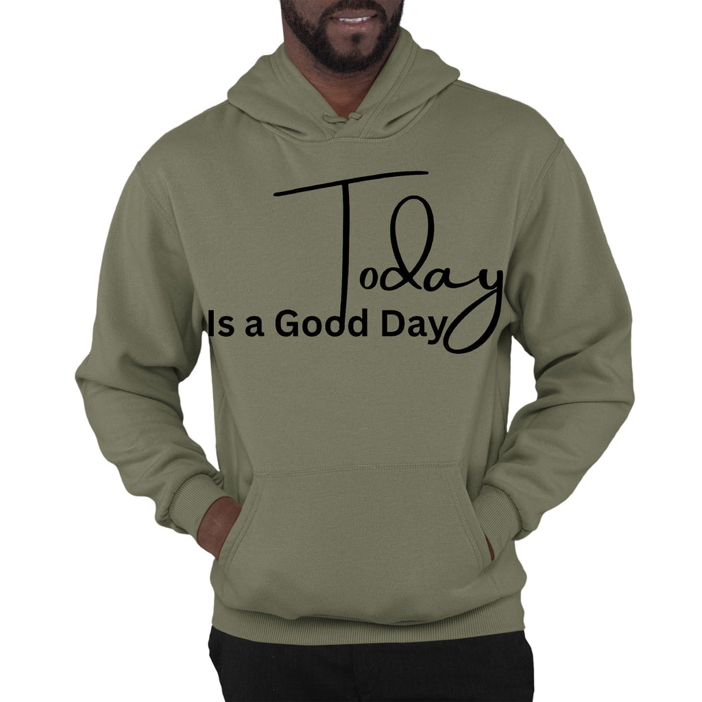 Mens Graphic Hoodie Today is a Good Day