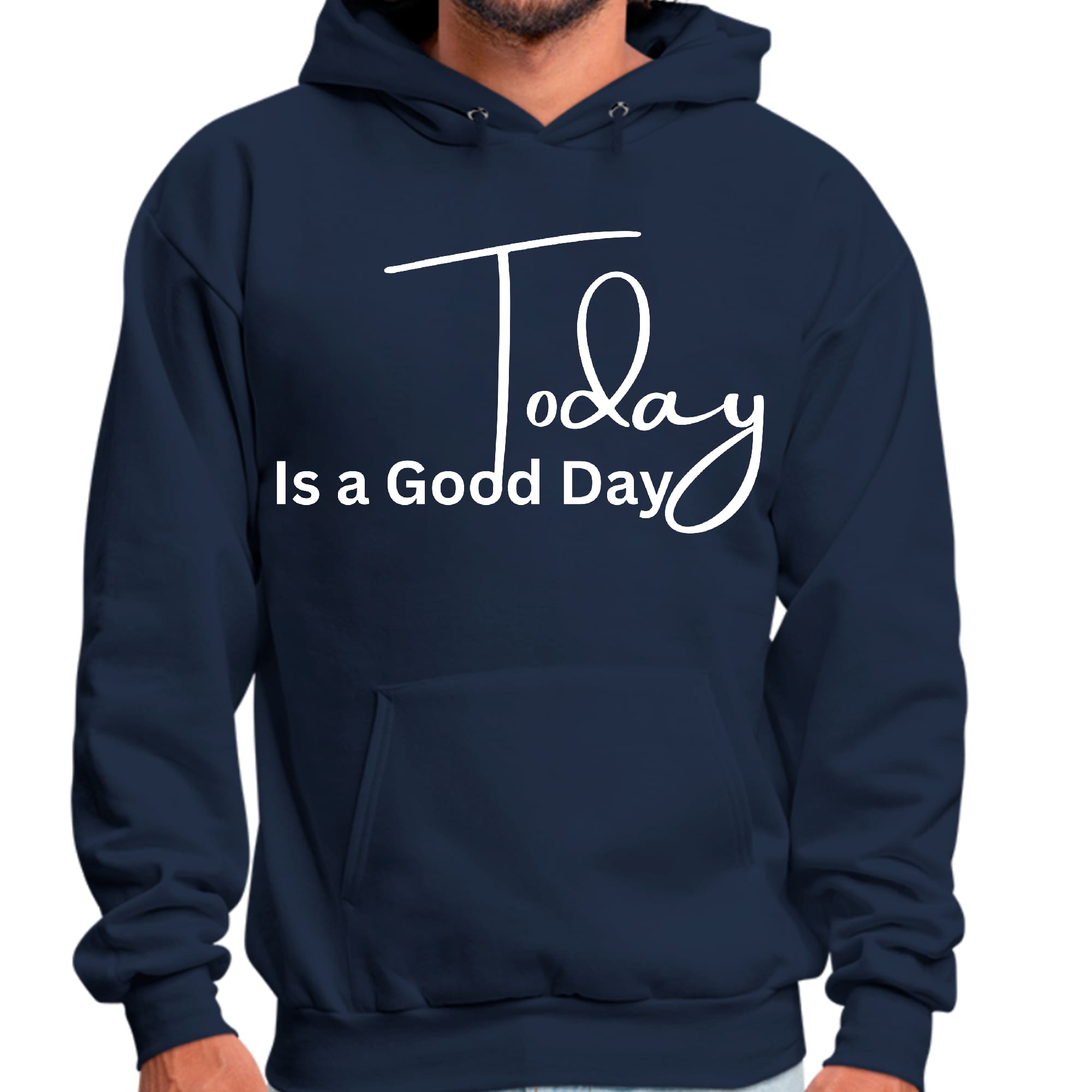 Mens Graphic Hoodie Today is a Good Day