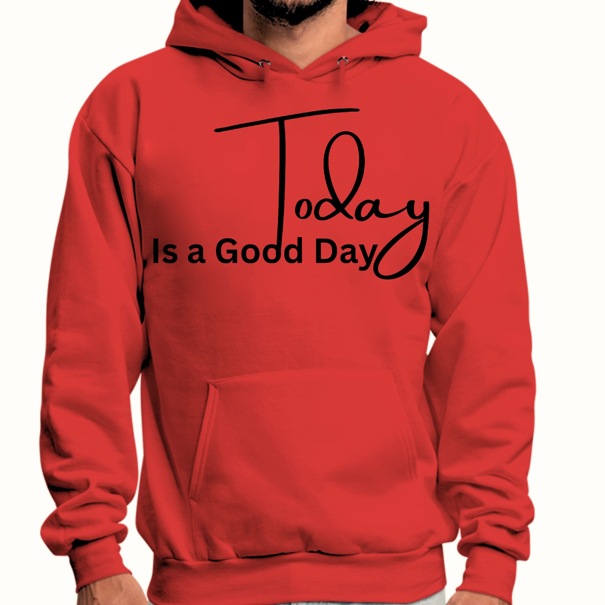 Mens Graphic Hoodie Today is a Good Day