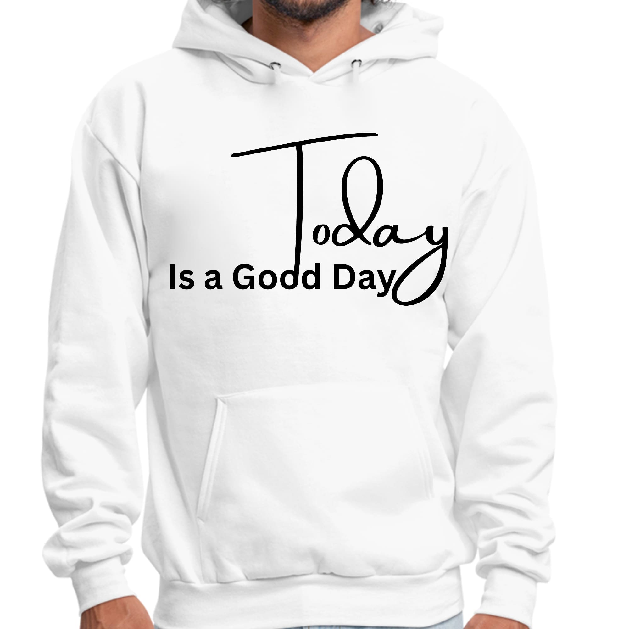 Mens Graphic Hoodie Today is a Good Day