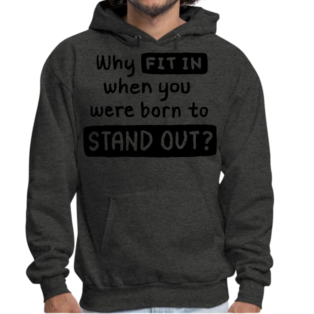 Mens Graphic Hoodie why Fit in when you were Born to Stand out Black