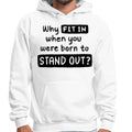 Mens Graphic Hoodie why Fit in when you were Born to Stand out Black