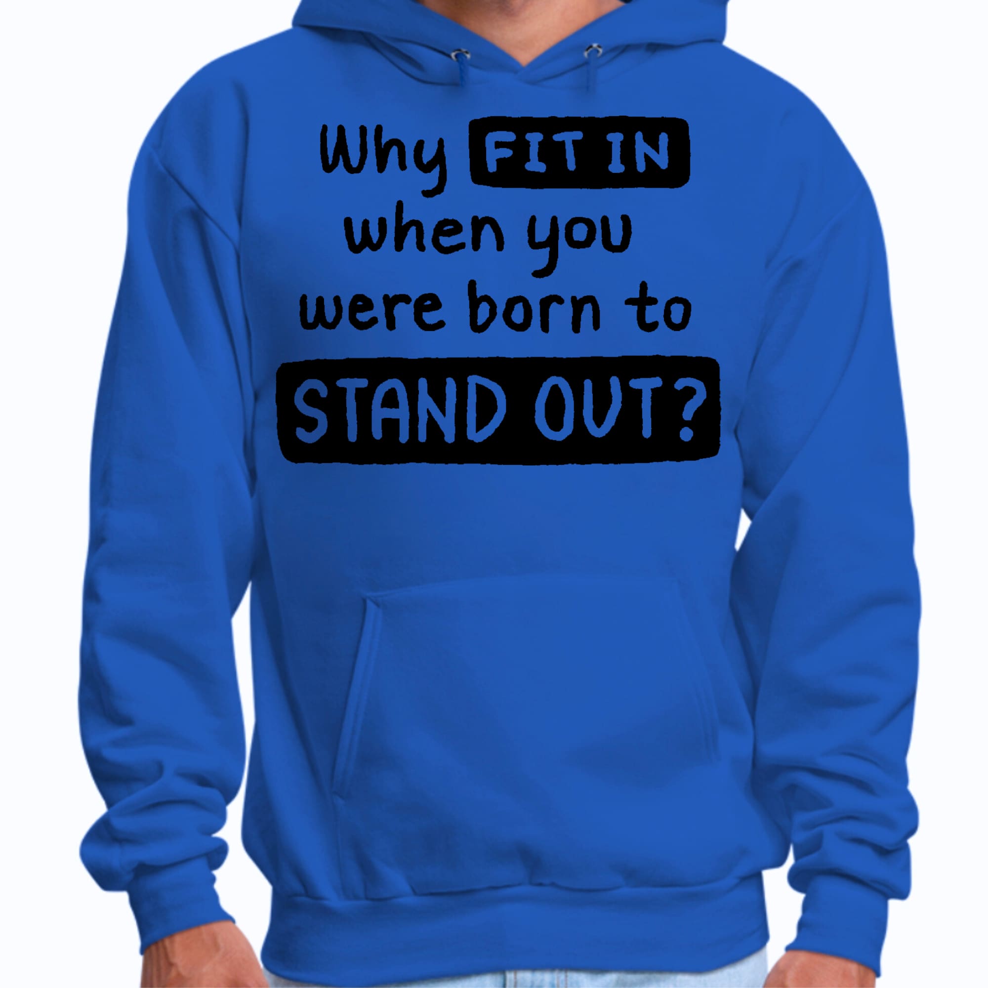 Mens Graphic Hoodie why Fit in when you were Born to Stand out Black