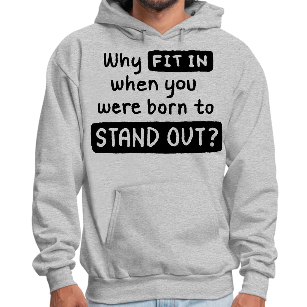 Mens Graphic Hoodie why Fit in when you were Born to Stand out Black