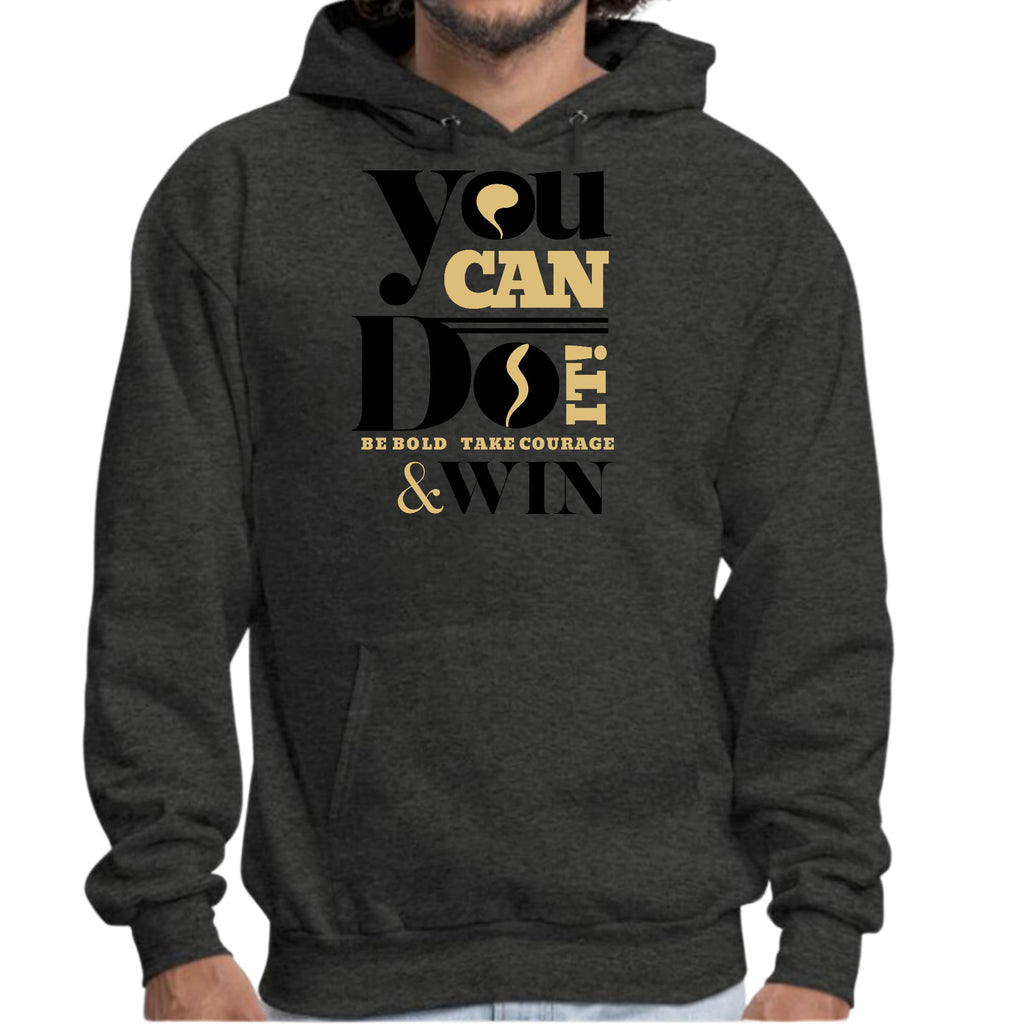 Mens Graphic Hoodie you can do it be Bold Take Courage Win