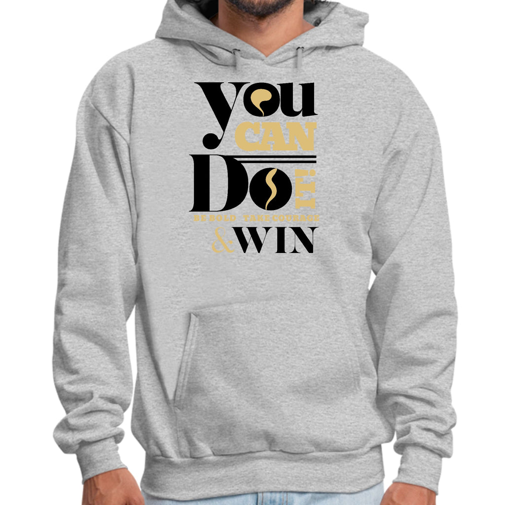 Mens Graphic Hoodie you can do it be Bold Take Courage Win