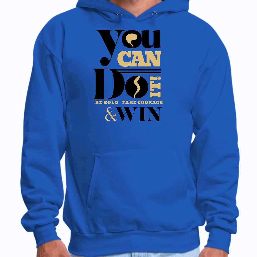 Mens Graphic Hoodie you can do it be Bold Take Courage Win