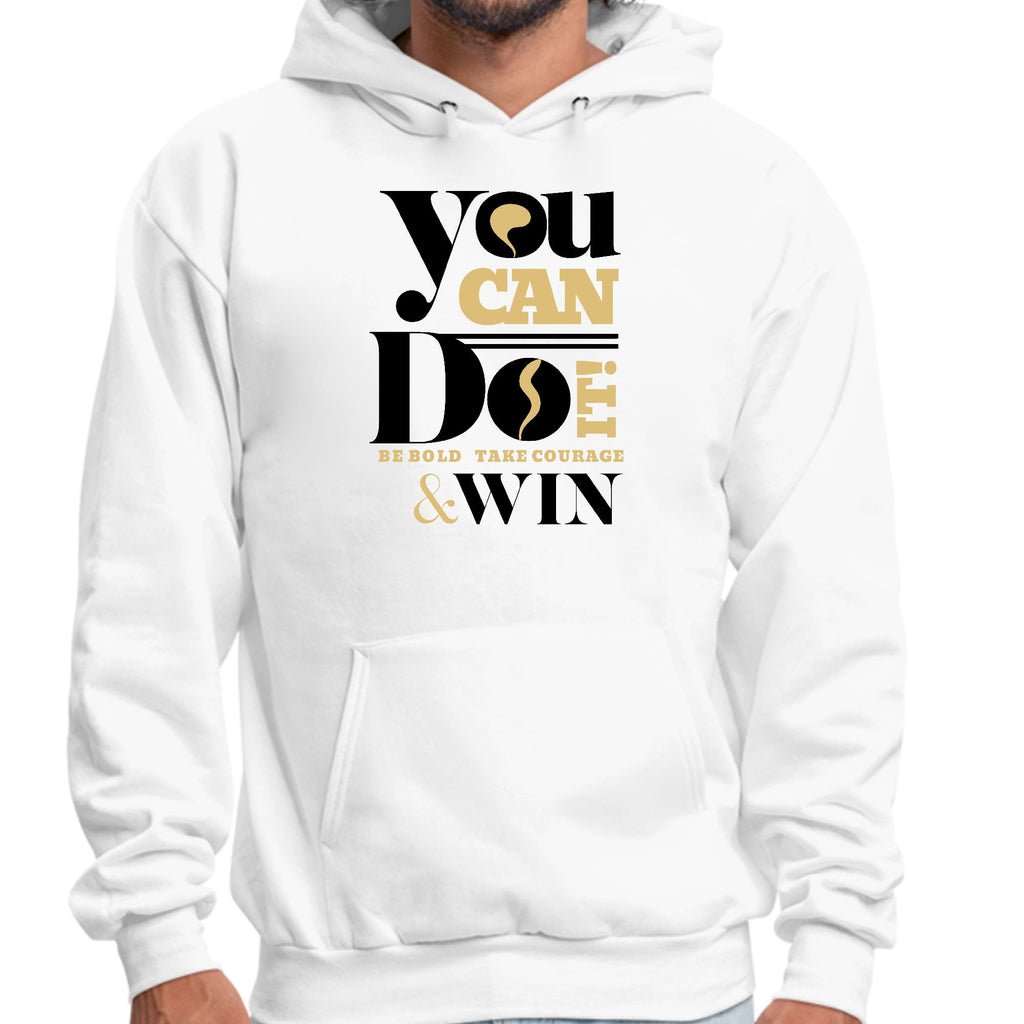 Mens Graphic Hoodie you can do it be Bold Take Courage Win