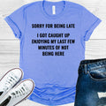 Sorry for Being Late Graphic Tee