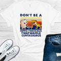 Don't Be a Hippo-Twatamus Twatwaffle Cuntasaurus Graphic Tee