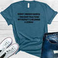 Sorry I Missed Church I Was Busy Practicing Witchcraft and Becoming a Lesbian Graphic Tee