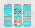 Blame It On My Hippie Soul 20 oz Skinny Tumbler
