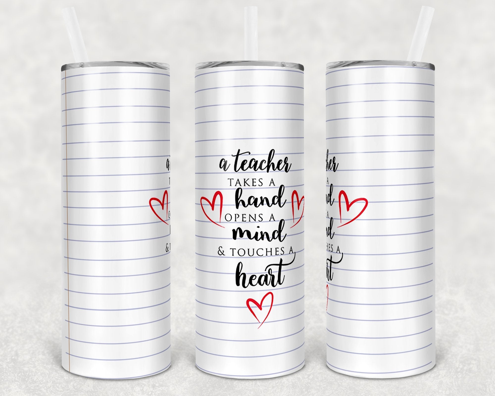 A Teacher Takes a Hand Opens a Mind & Touches a Heart 20 oz Skinny Tumbler
