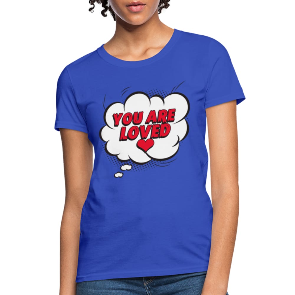 Womens T-shirt - you are Loved Tee