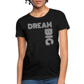 Womens T-shirt - Dream Big Tee