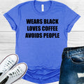 Wears Black Loves Coffee Avoids People Graphic Tee